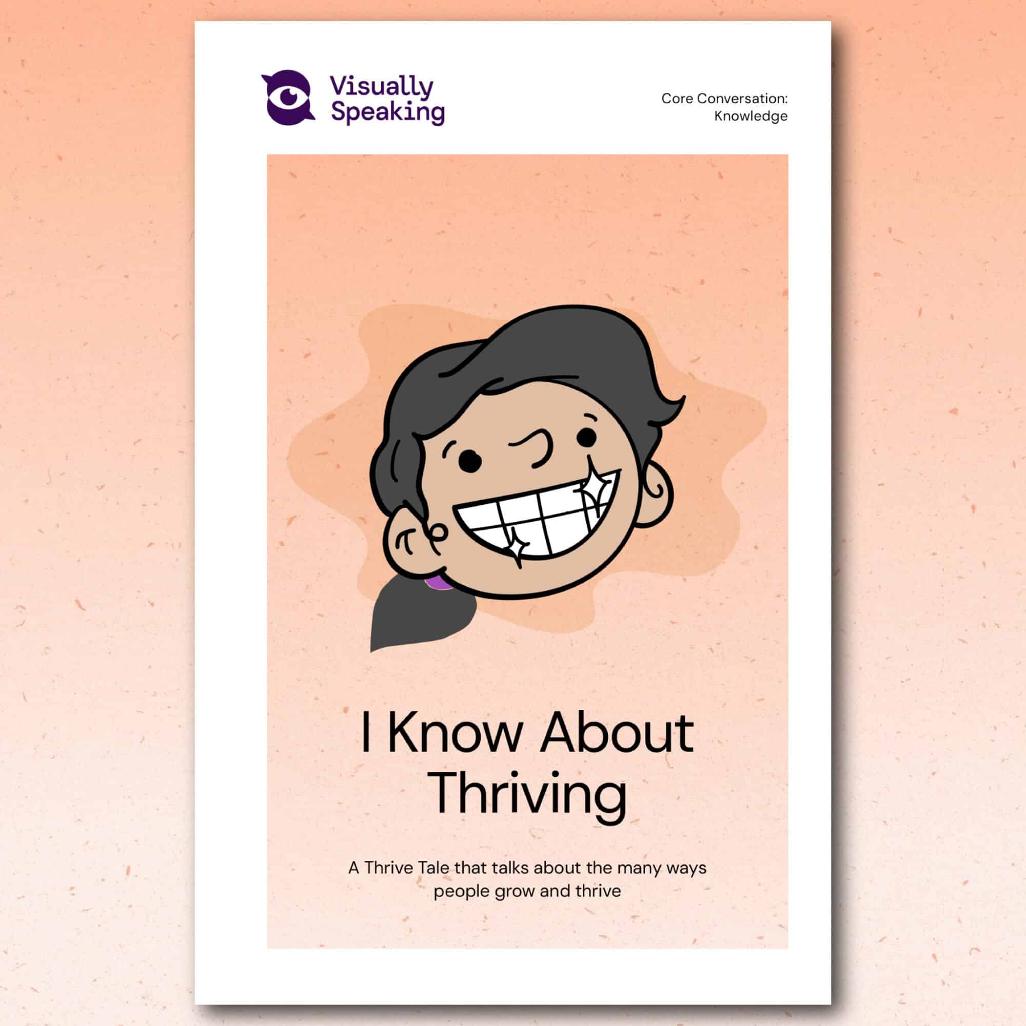 Product preview for the printed version of the “I Know About Thriving” Thrive Tale in portrait format. The book cover features a smiling learner illustration centered on a soft peach background. The title reads “I Know About Thriving,” with the subtitle “A Thrive Tale that talks about the many ways people grow and thrive.” The top of the cover includes the Visually Speaking logo and the label “Core Conversation: Knowledge.”