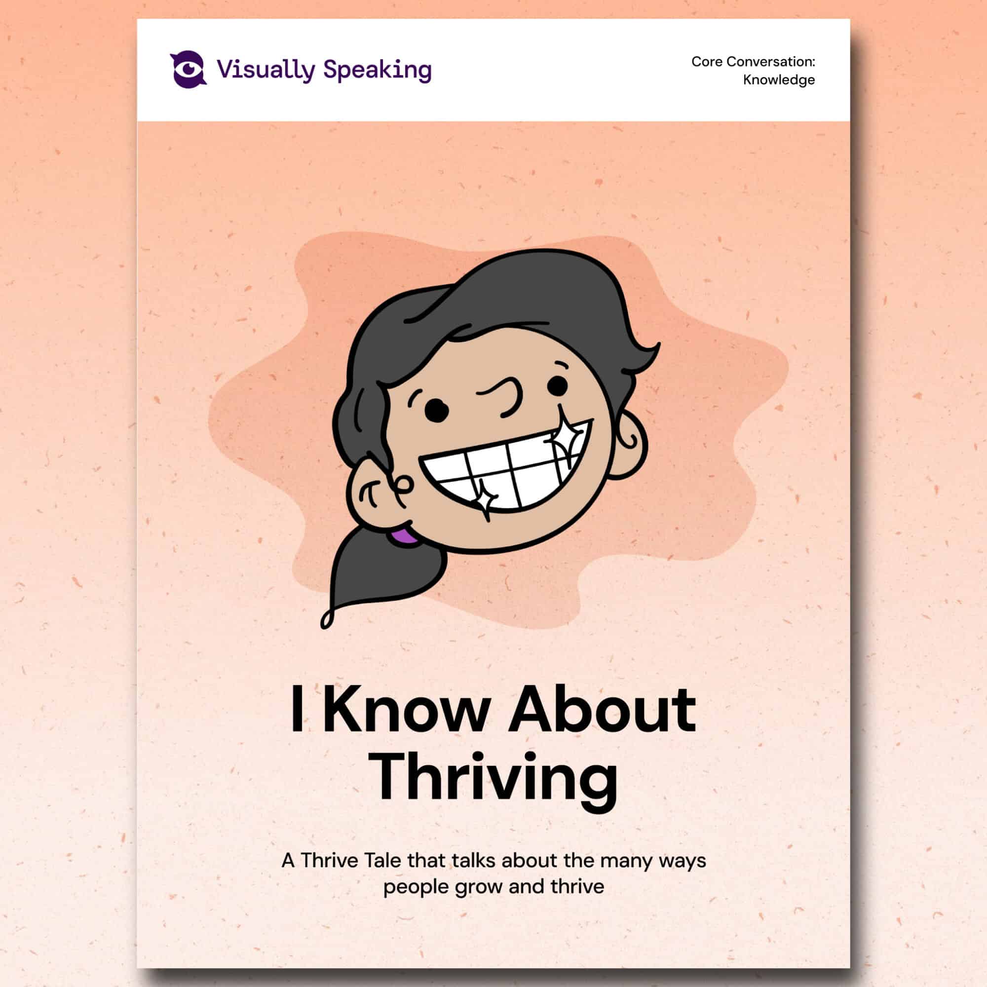 Product preview for the digital version of the “I Know About Thriving” Thrive Tale in portrait format. The cover features a smiling learner illustration centered on a soft peach background. The title reads “I Know About Thriving,” with the subtitle “A Thrive Tale that talks about the many ways people grow and thrive.” The top of the cover includes the Visually Speaking logo and the label “Core Conversation: Knowledge.”