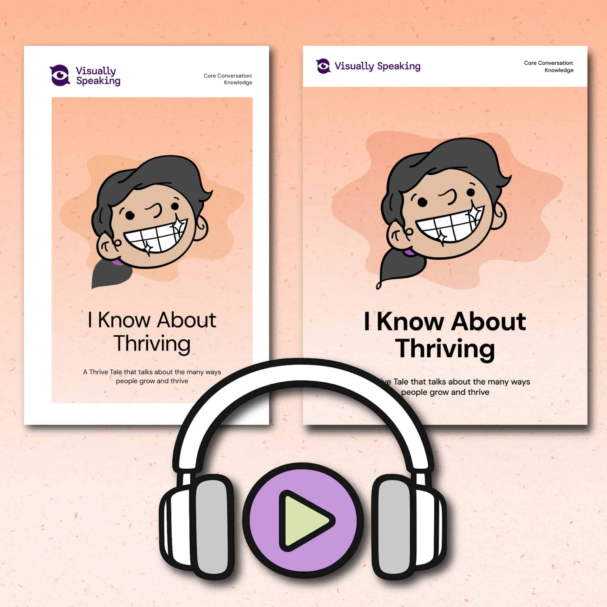 roduct preview for the “I Know About Thriving” Thrive Tale total set. Two versions of the book are displayed side by side against a soft peach background. The left side shows the print booklet version with a smaller portrait layout, while the right side shows the larger digital version of the same book cover. Both covers feature a smiling learner illustration and the title “I Know About Thriving.” Layered in front of the books are large headphones with a play button icon, representing the included audio or read-aloud version of the resource.