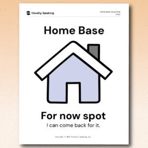 Product preview for the Home Base visual support tool in portrait format. A color printable page shows a large blue house icon beneath the title “Home Base.” The supporting phrases read “For now spot” and “I can come back for it.”