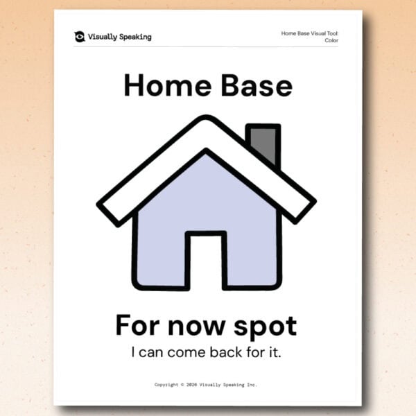 Product preview for the Home Base visual support tool in portrait format. A color printable page shows a large blue house icon beneath the title “Home Base.” The supporting phrases read “For now spot” and “I can come back for it.”