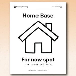 Product preview for the Home Base visual support tool in portrait format. A black-and-white printable page shows a large house icon beneath the title “Home Base.” The supporting phrases read “For now spot” and “I can come back for it.”