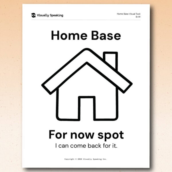 Product preview for the Home Base visual support tool in portrait format. A black-and-white printable page shows a large house icon beneath the title “Home Base.” The supporting phrases read “For now spot” and “I can come back for it.”