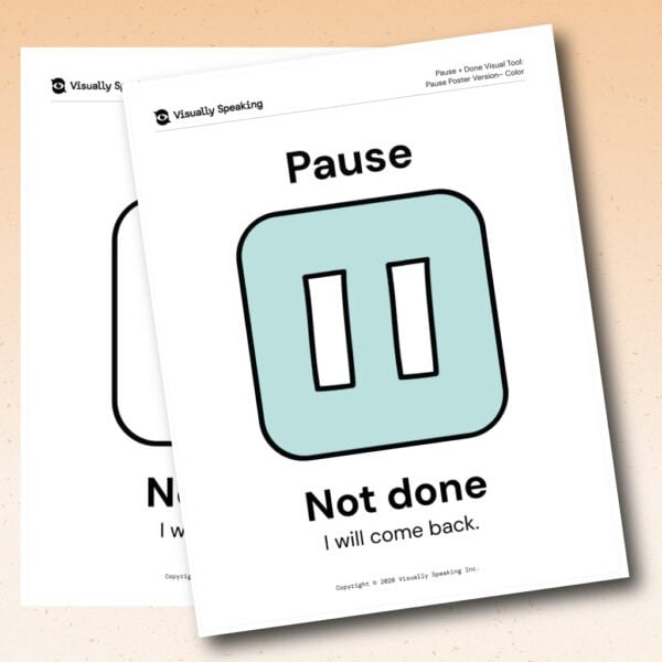 Product preview for the Pause + Done visual support tool showing layered poster versions in portrait format. A color “Pause” poster appears in front of a black-and-white version partially visible underneath. The poster features a large pause symbol inside a teal square beneath the title “Pause,” with the supporting phrases “Not done” and “I will come back.”